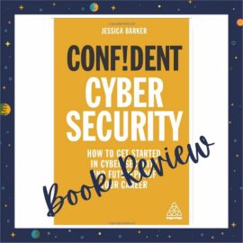 Book Review: Confident Cyber Security by Dr Jessica Barker